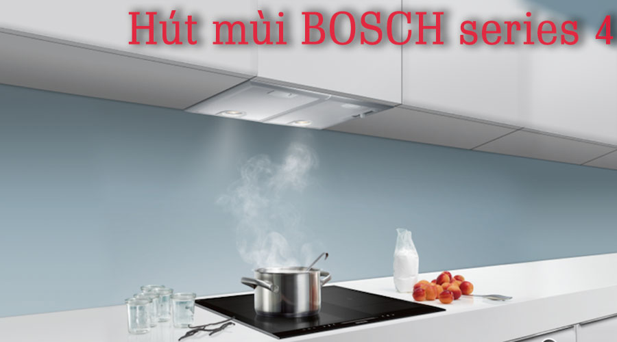 Review TOP 5 máy hút mùi Bosch series 4 vẫn được ưa chuộng hiện nay